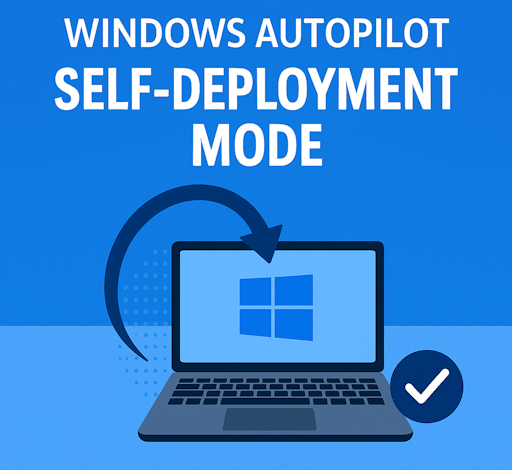 Microsoft Autopilot Self-Deployment Mode