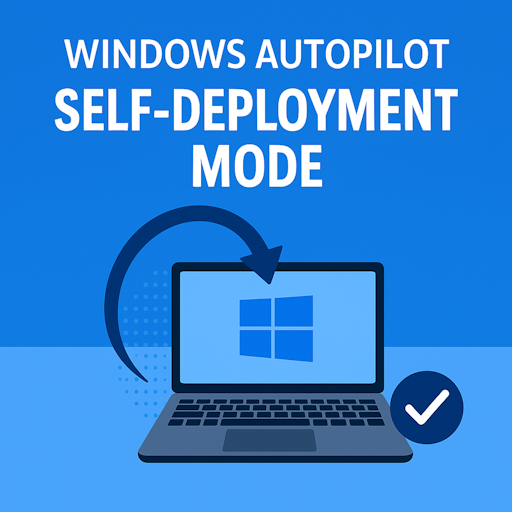 Microsoft Autopilot Self-Deployment Mode